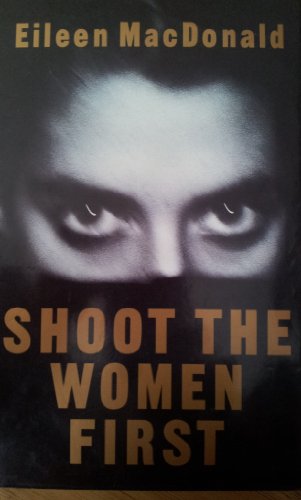 Shoot the Women First - MacDonald, Eileen