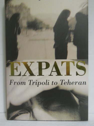 Imagen de archivo de Expats : From Tripoli to Teheran a la venta por Better World Books