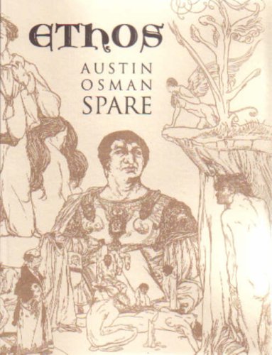 9781872189284: Ethos: The Magical Writings of Austin Osman Spare - Micrologus, the Book of Pleasure, the Witches Sabbath, Mind to Mind and How by a Sorceror