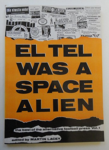 Stock image for El Tel Was a Space Alien: Best of the Alternative Football Press: v. 1 for sale by WorldofBooks