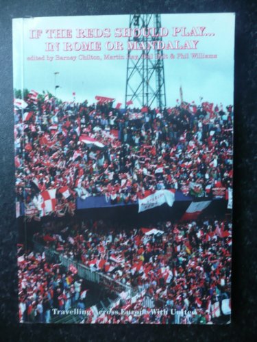 Imagen de archivo de If the Reds Should Play.in Rome or Mandalay: Travelling Across Europe with United a la venta por WorldofBooks