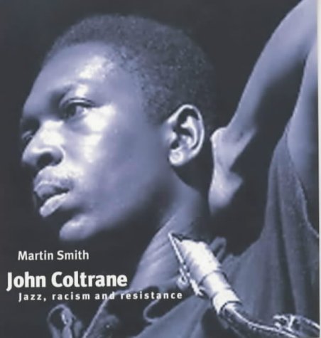 Imagen de archivo de John Coltrane: Jazz, Racism and Resistance (Revolutionary Portraits) a la venta por WorldofBooks