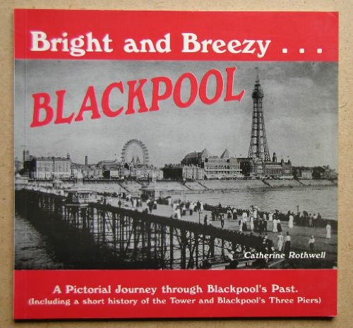 Imagen de archivo de Bright and Breezy Blackpool: A Pictorial Journey Through Blackpool's Past a la venta por WorldofBooks