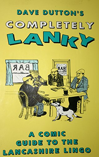 Stock image for Completely Lanky: Comic Guide to the Lancashire Lingo for sale by AwesomeBooks