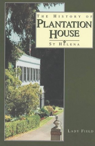 The History of Plantation House and Grounds, St. Helena, 1673 - 1967
