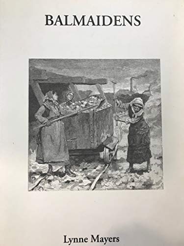 The Balmaidens: A Portrait of Women in Mining ( SIGNED BY AUTHOR )