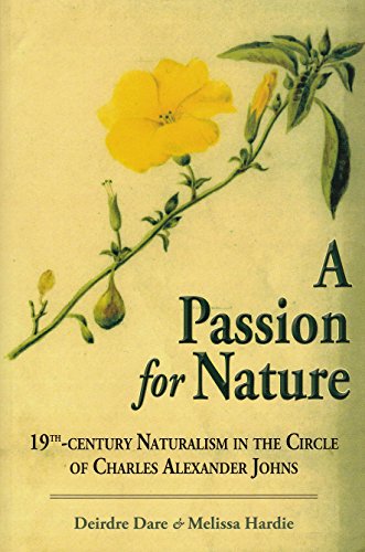 Stock image for A Passion for Nature: 19th Century Naturalism in the Circle of Charles Alexander Johns for sale by WorldofBooks