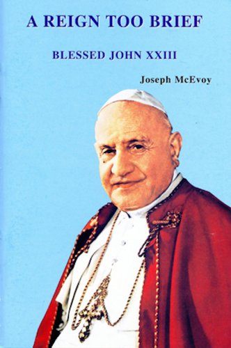 Beispielbild fr A Reign Too Brief: Blessed John XXIII zum Verkauf von Books From California