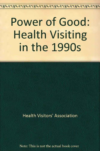 Power of Good: Health Visiting in the 1990s (9781872278193) by Health Visitors' Association