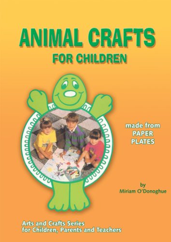 Stock image for Animal Crafts for Children: Made from Paper Plates (Arts & Crafts Series for Children, Parents & Teachers) O'Donoghue, Miriam and Clarke, Michael for sale by Re-Read Ltd