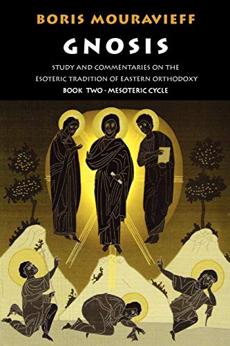 Stock image for Gnosis Volume II: Mesoteric Cycle: Study and Commentaries on the Esoteric Tradition of Eastern Orthodoxy (Gnosis, Mesoteric Cycle) for sale by Lucky's Textbooks