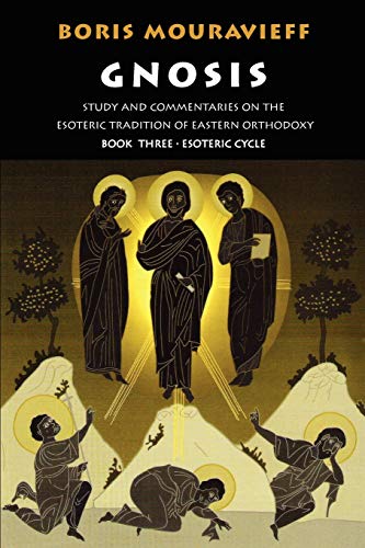 Stock image for Gnosis Volume III Esoteric Cycle Study and Commentaries on the Esoteric Tradition of Eastern Orthodoxy v3 Gnosis Study and Commentaries on the Esoteric Tradition of Eastern Orthodoxy for sale by PBShop.store US