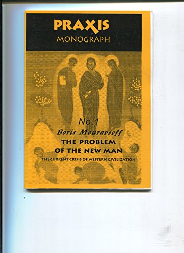 Stock image for The Problem of the New Man: The current crisis of Western civilization ['Praxis Monograph No. 1'] for sale by Robert Wright, trading as 'The Bookman'