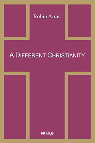 Stock image for A Different Christianity: Early Christian Esotericism and Modern Thought for sale by Book Alley