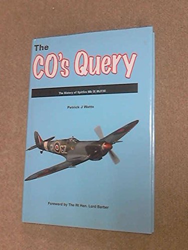 The CO's Query: The History Of Spitfire Mk IX MJ730