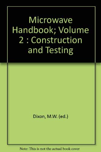 Beispielbild fr Microwave Handbook; Volume 2 : Construction and Testing zum Verkauf von PsychoBabel & Skoob Books