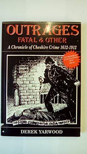9781872325019: Outrages, Fatal and Other: A Chronicle of Cheshire Crime, 1612-1912