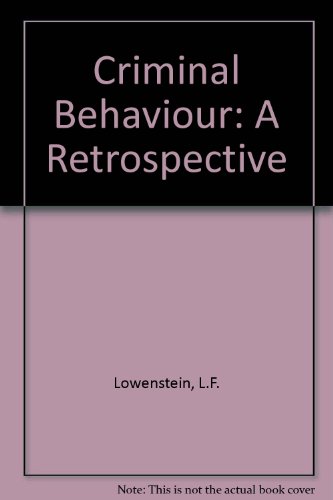 9781872328546: Criminal Behaviour: A Retrospective with an Emphasis on Crimes of Extreme Violence and Sexual Abuse
