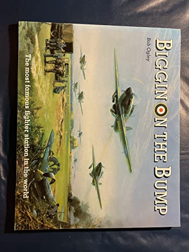 Imagen de archivo de Biggin on the Bump : The Most Famous Fighter Station in the World a la venta por Better World Books