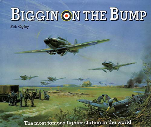 Beispielbild fr Biggin on the Bump: The Most Famous Fighter Station in the World zum Verkauf von WorldofBooks