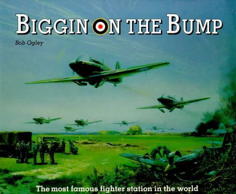 Stock image for Biggin on the Bump: The Most Famous Fighter Station in the World for sale by WorldofBooks