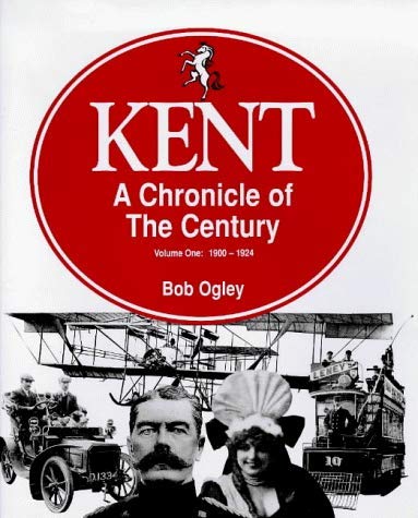 9781872337241: 1900-24 (v. 1) (Kent: A Chronicle of the Century)