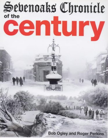 Stock image for Sevenoaks Chronicle of the Century for sale by WorldofBooks