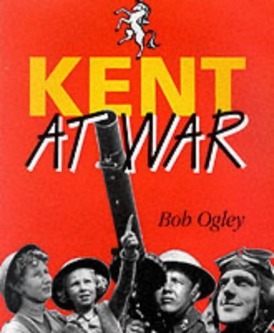 Stock image for Kent at War : The Unconquered County, 1939-45 for sale by Better World Books