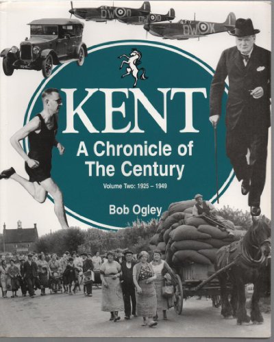 Imagen de archivo de Kent: A Chronicle of the Century, Vol. 2: 1925-1949: Volume 2 a la venta por WorldofBooks