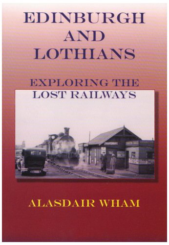 Stock image for Edinburgh and Lothians Exploring the Lost Railways for sale by Last Century Books