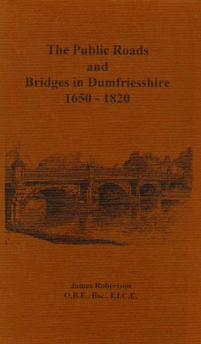 Public Roads and Bridges in Dumfriesshire, 1650-1820 (9781872350653) by James Robertson