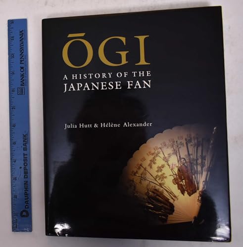 Stock image for Ogi: A History of the Japanese Fan for sale by Front Cover Books