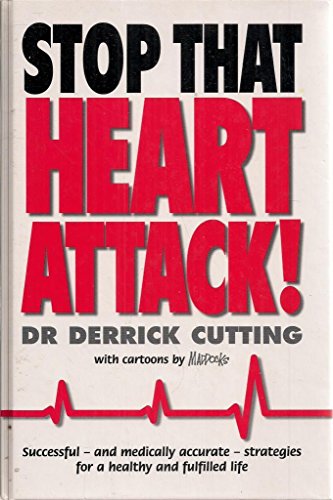 Stock image for Stop That Heart Attack. Successful - and Medically Accurate - Strategies For a Healthy and Fullfilled Life for sale by The London Bookworm