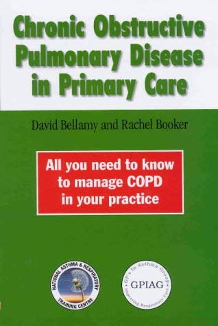 Chronic Obstructive Pulmonary Disease in Primary Health Care (9781872362953) by Bellamy, David; Booker, Rachel; Barnes, Greta; Calverley, Peter