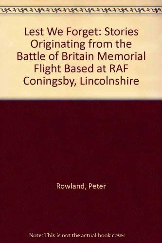 Beispielbild fr Lest We Forget: Stories Originating from the Battle of Britain Memorial Flight Based at RAF Coningsby, Lincolnshire zum Verkauf von WorldofBooks