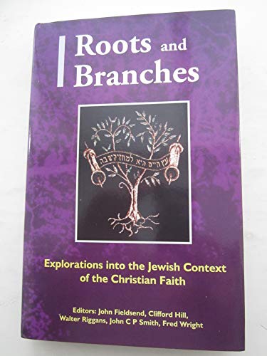 Stock image for Roots and Branches: Explorations into the Jewish Roots of the Christian Faith for sale by Lady Lisa's Bookshop