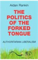 Beispielbild fr The Politics of the Forked Tongue: Authoritarian Liberalism zum Verkauf von WorldofBooks