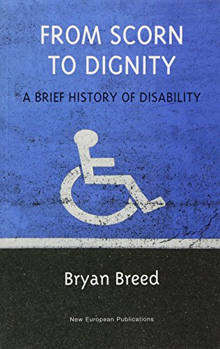Beispielbild fr From Scorn to Dignity: A Brief History of Disability zum Verkauf von WorldofBooks