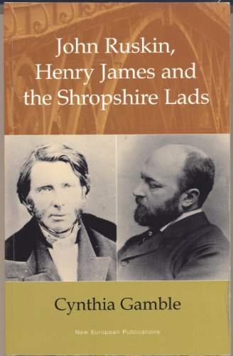 Beispielbild fr John Ruskin, Henry James and the Shropshire Lads: Enduring Friendships zum Verkauf von WorldofBooks