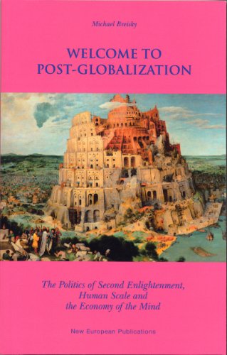 Beispielbild fr Welcome to Post Globalization: The Politics of Second Enlightenment, Human Scale and the Economy of the Mind zum Verkauf von AwesomeBooks