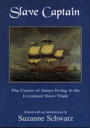 Beispielbild fr Slave Captain - The Career of James Irving in the Liverpool Slave Trad E zum Verkauf von WorldofBooks