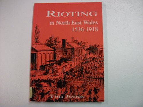 Beispielbild fr Rioting in North East Wales 1536-1918 zum Verkauf von WorldofBooks