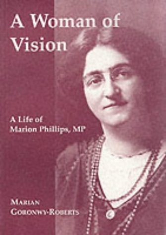 Stock image for A Woman of Vision; A Life of Marion Phillips, MP for sale by Ystwyth Books