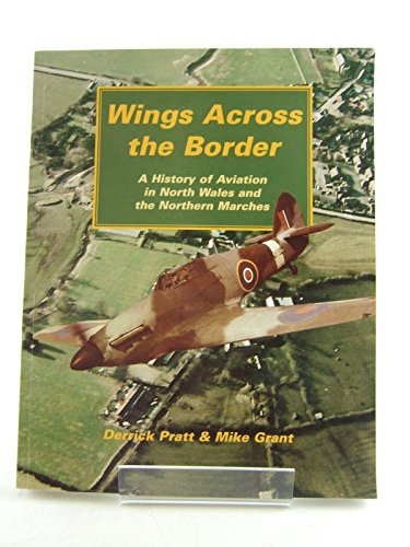 Wings Across the Border History of Aviation in North Wales and the Northern Marches