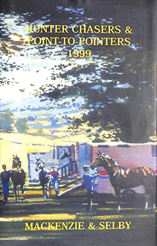 Hunters, Chasers and Point to Pointers: 1999 (9781872437095) by MacKenzie; Selby