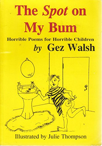 Stock image for The Spot on My Bum: Horrible Poems for Horrible Children for sale by SecondSale
