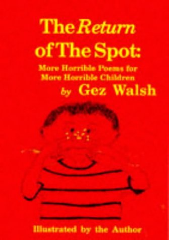 Stock image for The Return of the Spot: More Horrible Poems for Horrible Children for sale by WorldofBooks