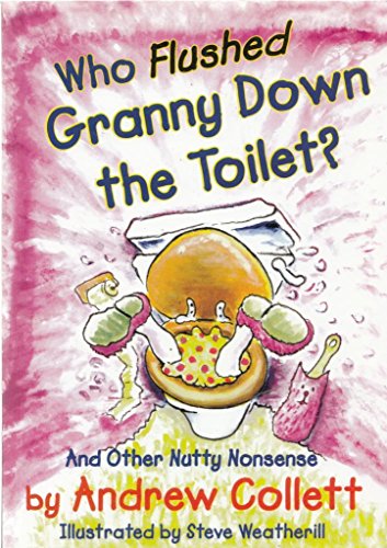 Imagen de archivo de Who Flushed Granny Down the Toilet: Potty Poems to Pull Your Chain (Potty Poets S.) a la venta por WorldofBooks