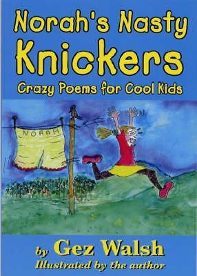 Stock image for Norah's Nasty Knickers: Crazy Poems for Cool Kids (Potty poets) for sale by WorldofBooks