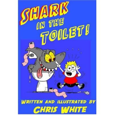 Shark in the Toilet (9781872438962) by Chris White